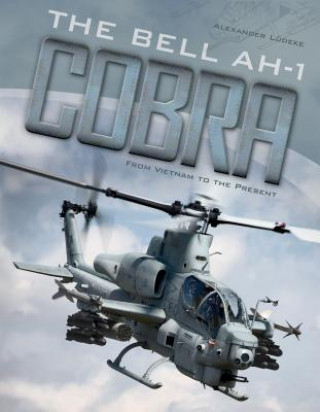 Kniha Bell AH-1 Cobra: From Vietnam to the Present Alexander Ludeke