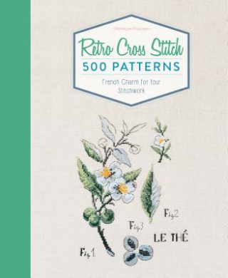 Книга Retro Cross Stitch: 500 Patterns, French Charm for Your Stitchwork Veronique Enginger