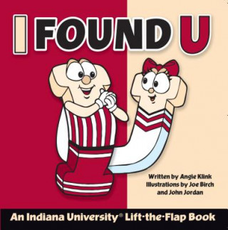 Carte I Found U: An Indiana University Lift-The-Flap Book Angie Klink