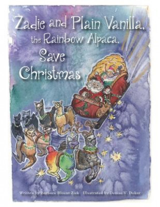 Kniha Zadie and Plain Vanilla, the Rainbow Alpaca, Save Christmas Barbara Blount Ziek