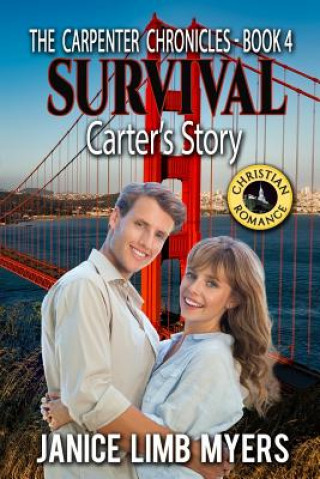 Kniha Survival - Carter's Story, The Carpenter Chronicles Book 4: A Christian Romance Janice Limb Myers