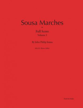 Kniha Sousa Marches in Full Score: Volume 3 John Philip Sousa