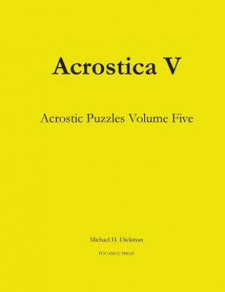 Könyv Acrostica V: Acrostic Puzzles Volume Five Michael H Dickman