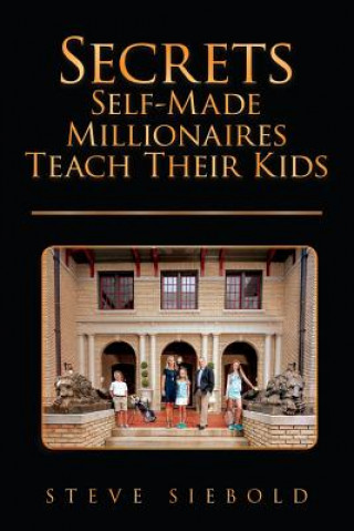 Book Secrets Self-Made Millionaires Teach Their Kids Steve Siebold