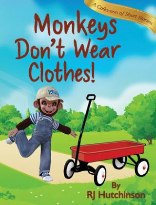 Kniha Monkeys Don't Wear Clothes!: Short Stories For Fun And Learning Robert James Hutchinson