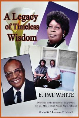 Książka A Legacy of Timeless Wisdom E Pat Fulwood-White