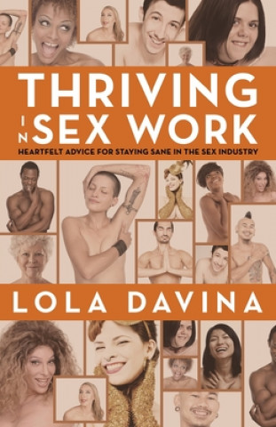 Książka Thriving in Sex Work: Heartfelt Advice for Staying Sane in the Sex Industry: A Self-Help Book for Sex Workers Lola Davina