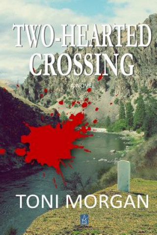 Kniha Two-Hearted Crossing Toni Morgan
