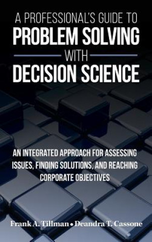 Kniha A Professional's Guide to Problem Solving with Decision Science Frank a Tillman
