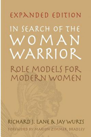 Buch In Search of The Woman Warrior: Role Models For Modern Women: Expanded Edition Jay Wurts