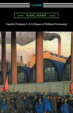 Kniha Capital (Volume 1: A Critique of Political Economy) Karl Marx