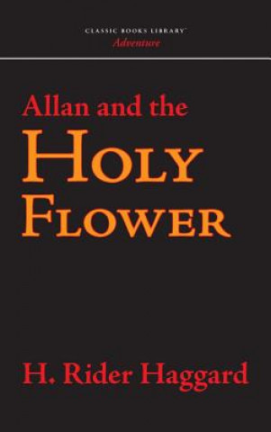 Könyv Allan and the Holy Flower H. Rider Haggard