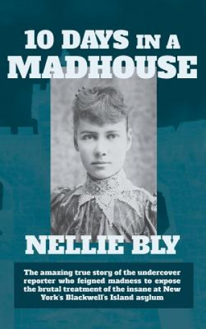 Kniha Ten Days in a Madhouse Nellie Bly