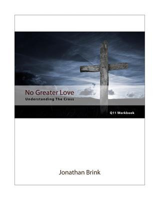 Kniha No Greater Love: Understanding The Cross Jonathan Brink