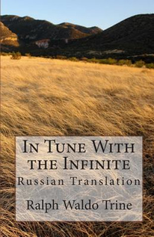 Carte In Tune with the Infinite: Russian Translation Ralph Waldo Trine
