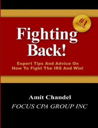 Kniha Fighting Back!: Expert Tips And Advice On How To Fight The IRS And Win! Amit Chandel