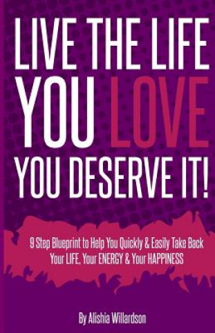 Kniha Live The Life You Love: You Deserve It Alishia Shauneice Willardson