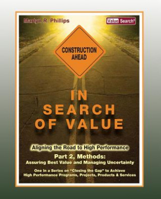 Kniha In Search of Value - Part 2, Methods: Assuring Best Value and Managing Uncertainty MR Martyn R Phillips