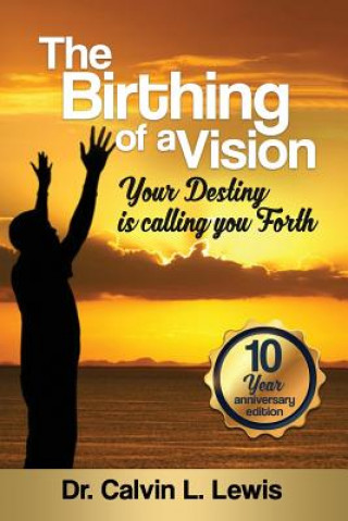 Kniha The Birthing of a Vision: Your Destiny is calling you forth Calvin L Lewis