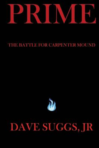 Kniha Prime: The Battle for Carpenter Mound - Part One Dave Suggs Jr