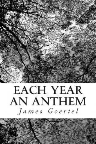 Knjiga Each Year an Anthem James Goertel