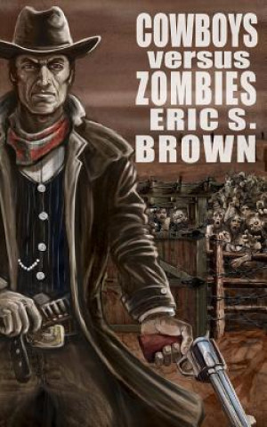 Könyv Cowboys vs Zombies Eric S Brown