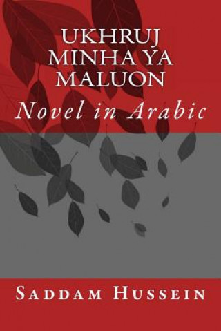 Kniha Ukhruj Minha YA Maluon: Novel in Arabic Saddam Hussein