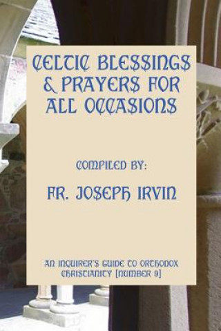 Carte Celtic Blessings & Prayers For All Occasions: An Inquirer's Guide to Orthodox Christianity [Number 9] Fr Joseph Irvin