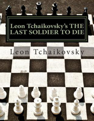 Kniha Leon Tchaikovsky's THE LAST SOLDIER TO DIE Leon Tchaikovsky