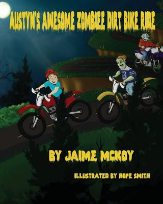 Book Austyn's Awesome Zombie Dirt Bike Ride Jaime McKoy