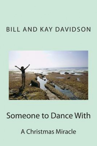 Knjiga Someone to Dance With: A Christmas Miracle Bill And Kay Davidson
