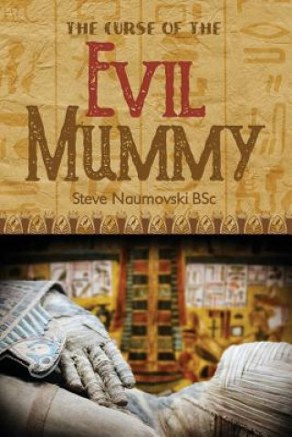 Buch The Curse of the Evil Mummy Steve Naumovski Bsc