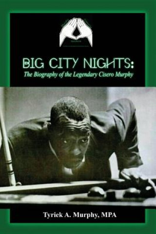 Książka Big City Nights: The Biography of the Legendary Cisero Murphy Mpa Tyriek a Murphy