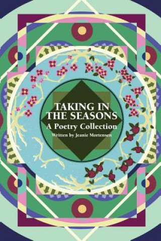 Kniha Taking in the Seasons: A Poetry Collection Jeanie Mortensen