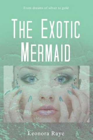 Kniha The Exotic Mermaid Leonora Raye