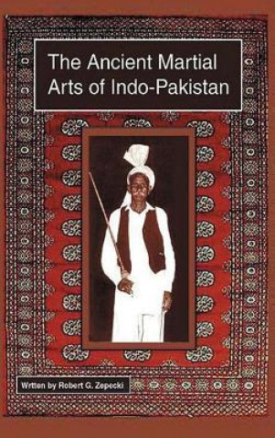 Carte The Ancient Martial Arts of Indo-Pakistan Robert G Zepecki