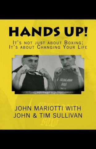 Книга Hands Up!: It's Not About Boxing; It's About Changing Your Life John Mariotti