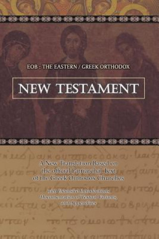 Carte Eob: The Eastern Greek Orthodox New Testament: Based on the Patriarchal Text of 1904 with extensive variants Laurent A Cleenewerck