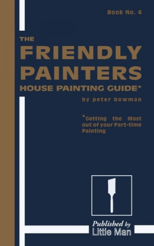 Книга The Friendly Painters House Painting Guide Peter Bowman