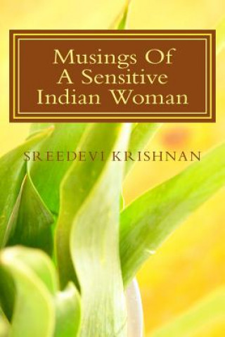 Книга Musings Of A Sensitive Indian Woman: My Musings Mrs Sreedevi Krishnan