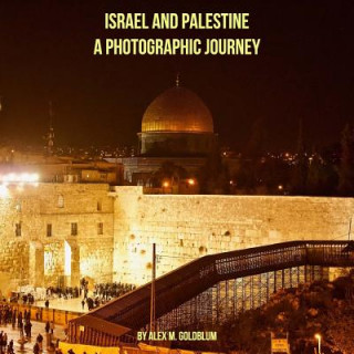 Könyv Israel and Palestine: A Photographic Journey Alex M Goldblum