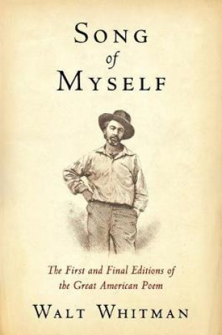 Kniha Song of Myself: The First and Final Editions of the Great American Poem Walt Whitman