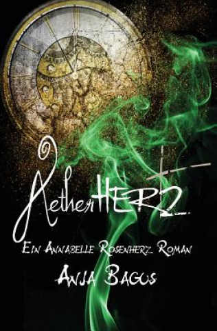 Kniha Aetherhertz: Ein Annabelle Rosenherz Roman Anja Bagus