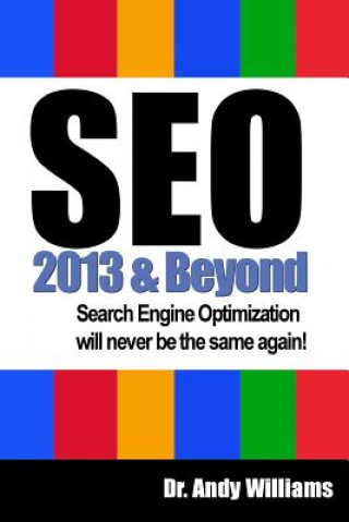 Книга SEO 2013 And Beyond: Search engine optimization will never be the same again! Dr Andy Williams