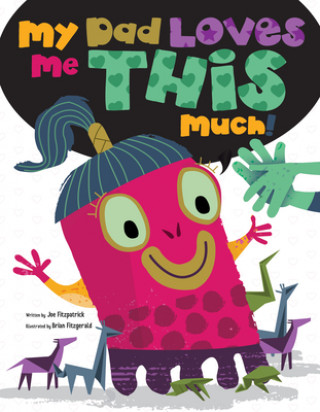 Книга My Dad Loves Me This Much Joe Fitzpatrick