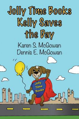 Книга Jolly Time Books: Kelly Saves the Day Karen S McGowan