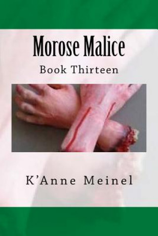 Carte Morose Malice: Book 13 K'Anne Meinel
