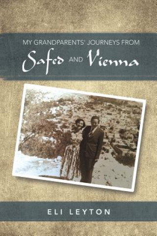 Kniha My Grandparents' Journeys from Safed and Vienna Eli Leyton