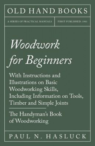 Könyv Woodwork for Beginners Paul N Hasluck