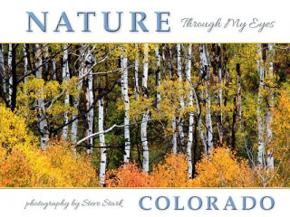 Könyv Nature Through My Eyes: Colorado Stephen P Stark